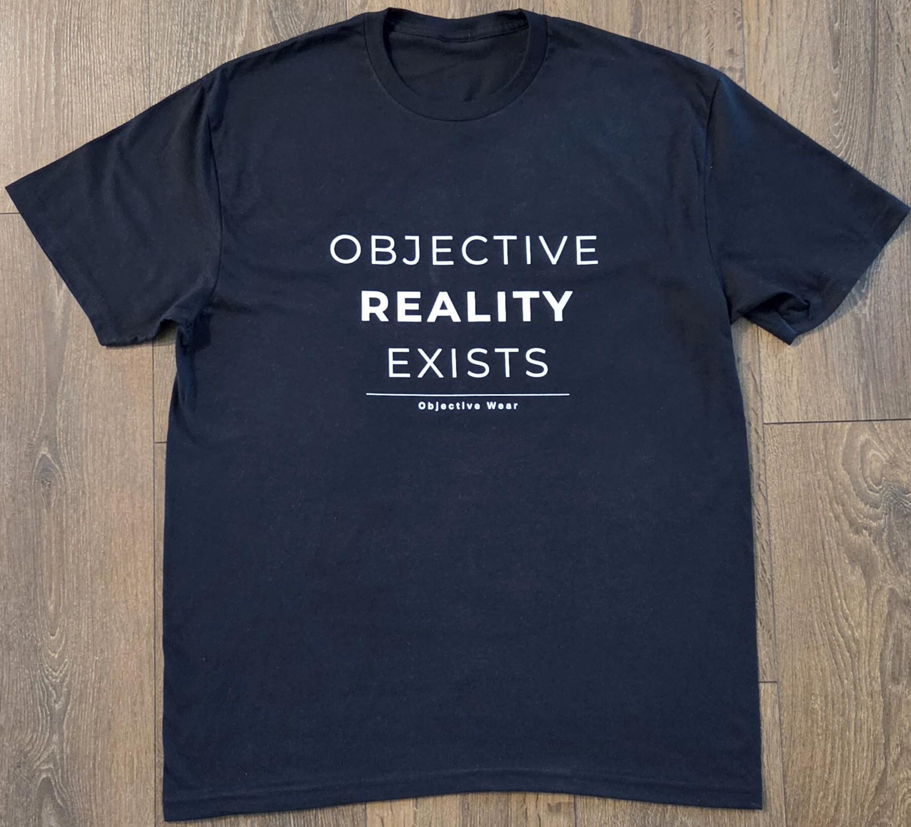 Objective Reality Exists T-Shirt